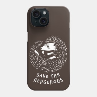 Save The Hedgehogs - Hedgehog Conservation Phone Case