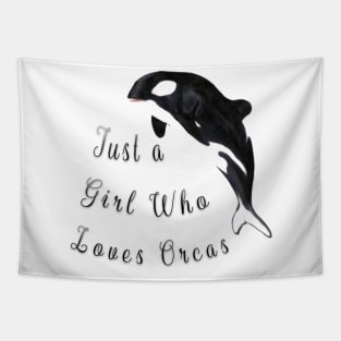 the orca is my spirit animal,just a girl who loves orcas Tapestry