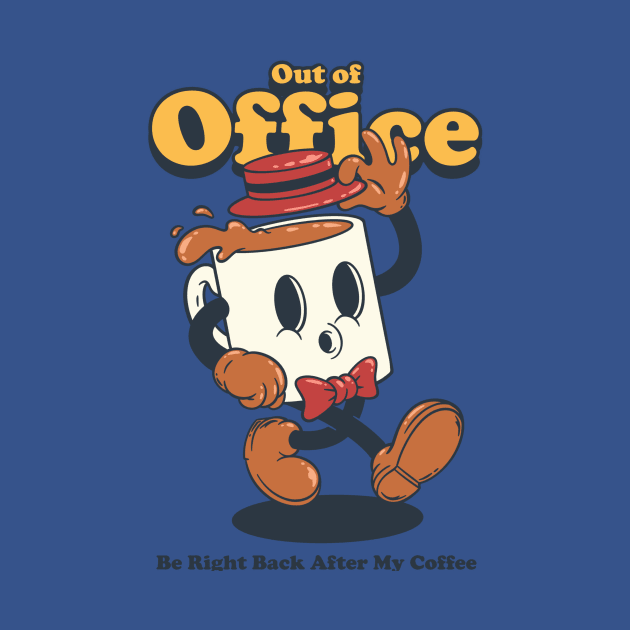 Happy Coffee Mug on Break - Out of Office, Be Right Back After My Coffee by LukmannHak