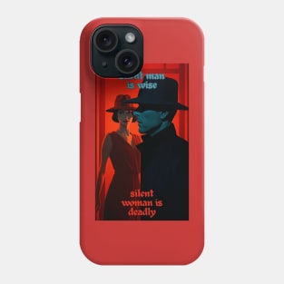 SILENT MAN IS WISE - SILENT WOMAN IS DEADLY Phone Case