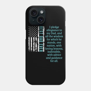 BEST DAD EVER-Pledge Allegiance To My Dad Wisdom Phone Case