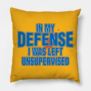 In My Defense... Pillow