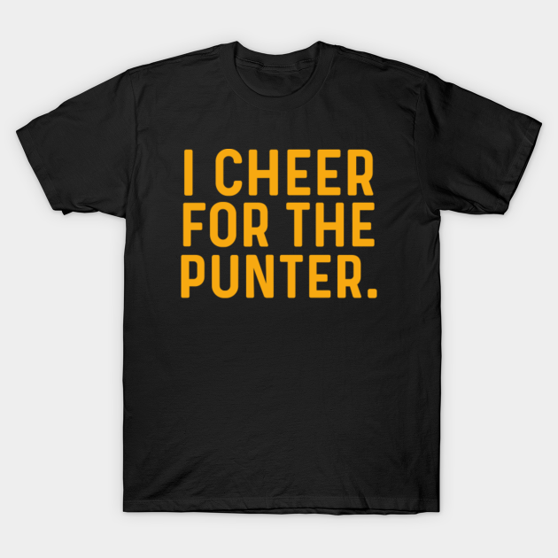 I Cheer For The Punter - I Cheer For The Punter - T-Shirt | TeePublic