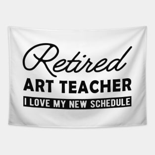 Retired art teacher - I love my new schedule Tapestry