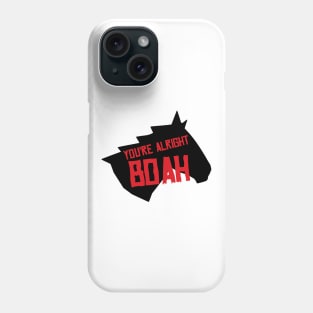 You're Alright Boah Horse Phone Case