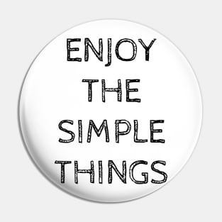 ENJOY THE SIMPLE THINGS Pin