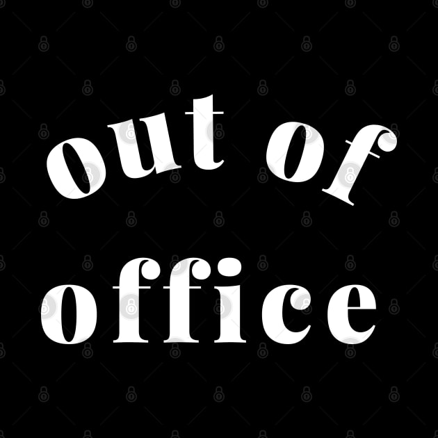 Out of Office Slogan Design. Funny Working From Home Quote. Going on Vacation make sure to put your Out of Office On. by That Cheeky Tee