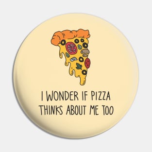 I wonder if pizza thinks about me too Pin