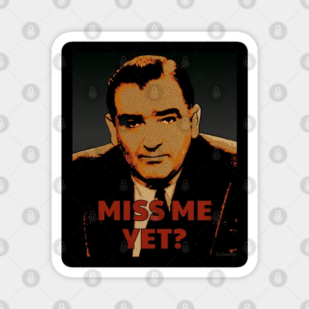 Miss Me Yet? - Joseph McCarthy Magnet by SunGraphicsLab