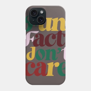 Fun fact i dont care Phone Case