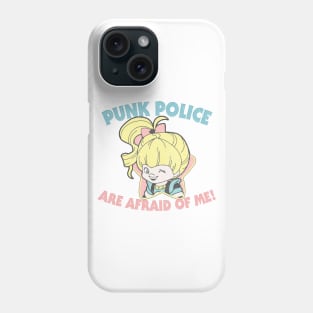 Punk Police Are Afraid Of Me! Phone Case