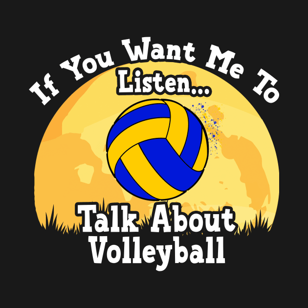 If You Want Me To Listen... Talk About Volleyball Funny illustration vintage by JANINE-ART