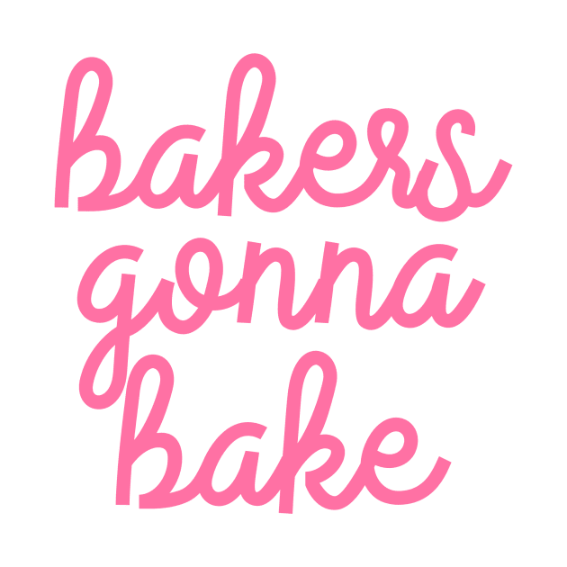 Bakers gonna Bake by The Lady Doth