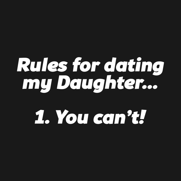 RULES FOR DATING MY DAUGHTER by Mariteas