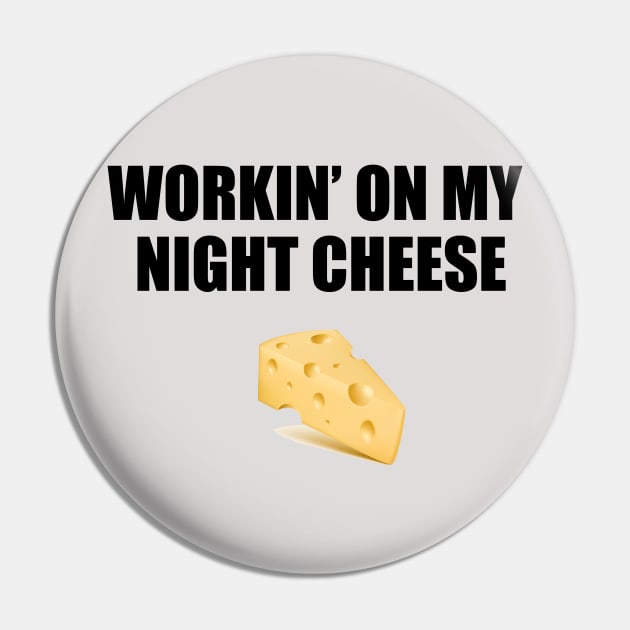 workin' on my night cheese Pin by aluap1006