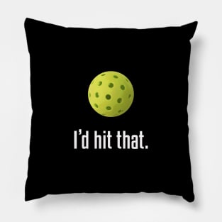 I'd Hit That. Hilarious Pickleball Design! Pillow