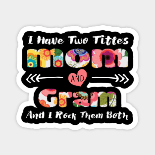 Womens I Have Two Titles Mom And Gram shirt Gifts for Mother Magnet