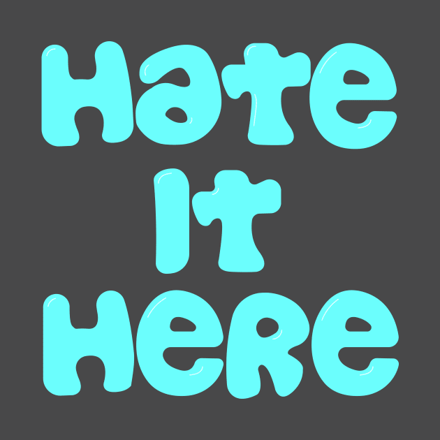 Hate It Here Logo Tee by Hate It Here Clothing