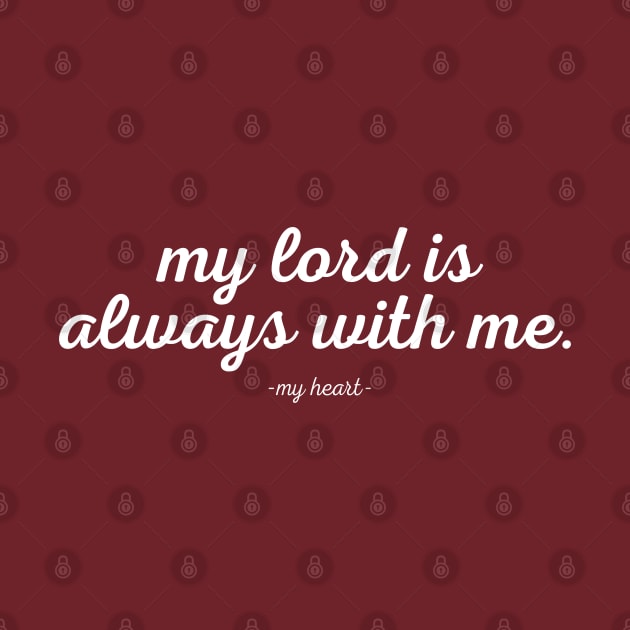 My Heart Knows My Lord Is Always With Me by TheChristianStore