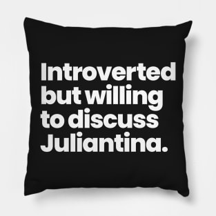 Introverted but willing to discuss Juliantina - Amar a muerte Pillow