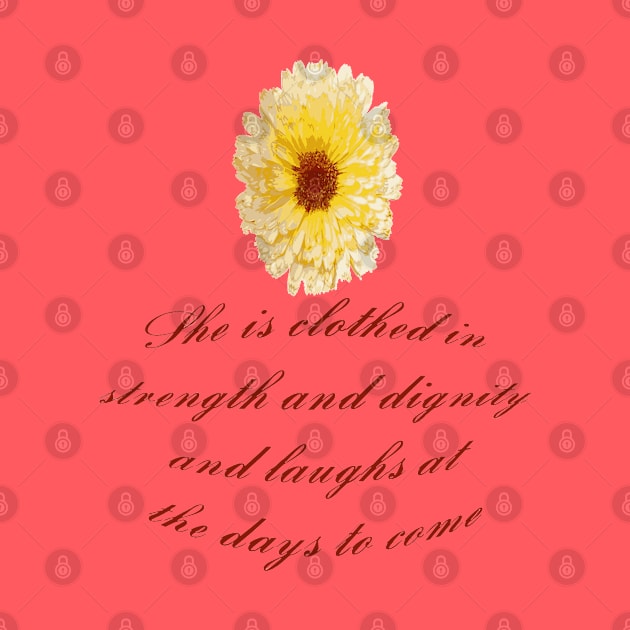 She Is Clothed With Strength And Dignity Proverbs 31:25 by taiche