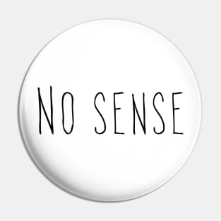 No sense Pin