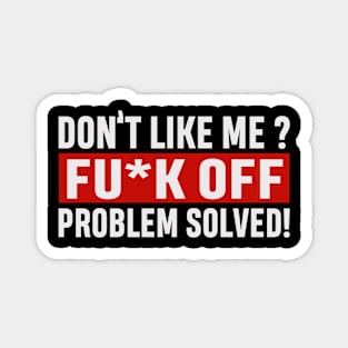 Don’t like me sarcasm joke Magnet