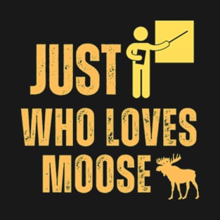 Just A Teacher Who Loves Moose T-Shirt