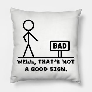 Well That's Not A Good Sign Novelty Sarcastic Graphic Cool Mens Funny T Shirt Pillow