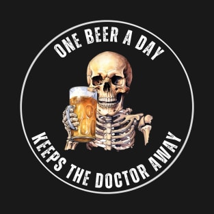 Drinking Skull - One Beer A Day Keeps The Doctor Away T-Shirt