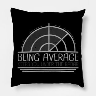 BE AVERAGE Pillow