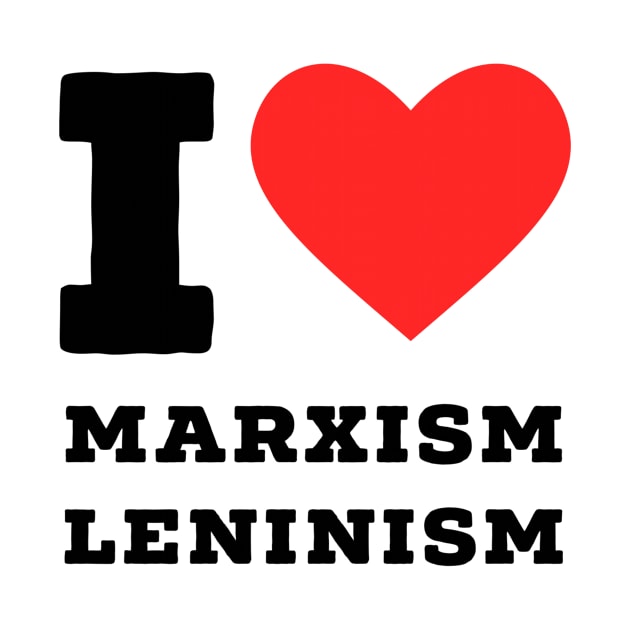 i love marxism leninism by richercollections