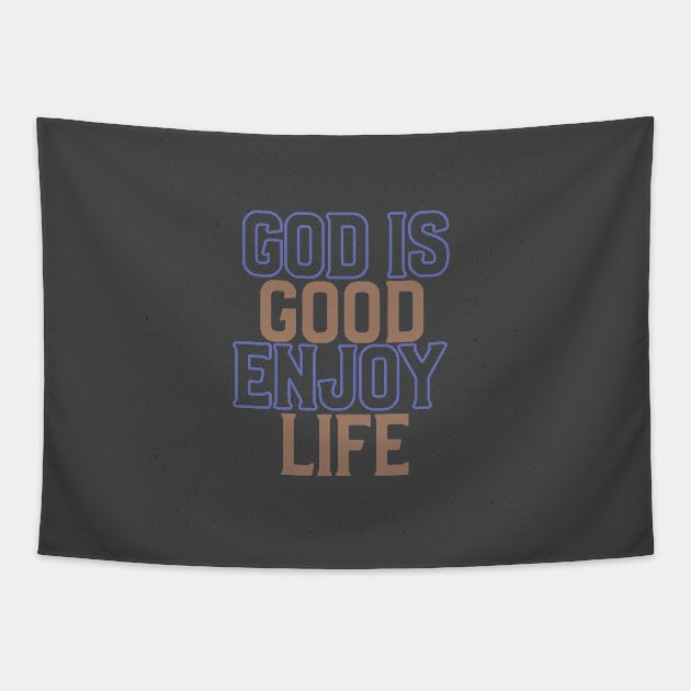 God Is Good Enjoy Life Tapestry by Ms.Caldwell Designs