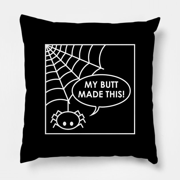 My Butt Made This! Pillow by Dark Night Designs