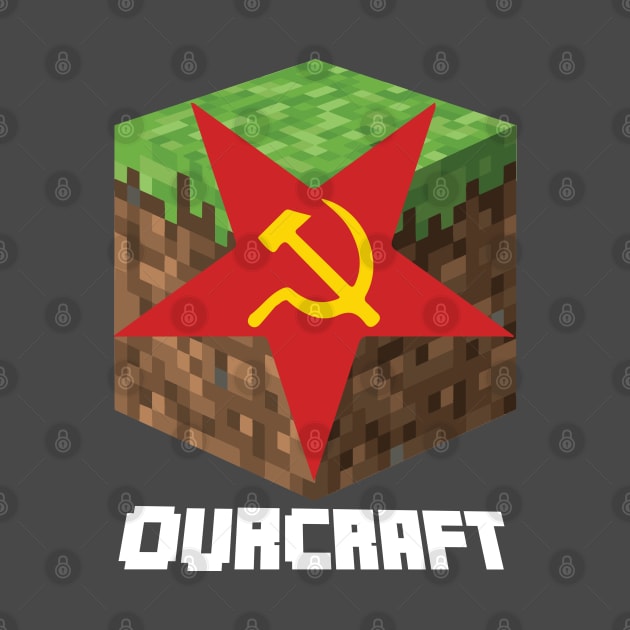 Communist Gaming Ourcraft Funny Leftist by alltheprints