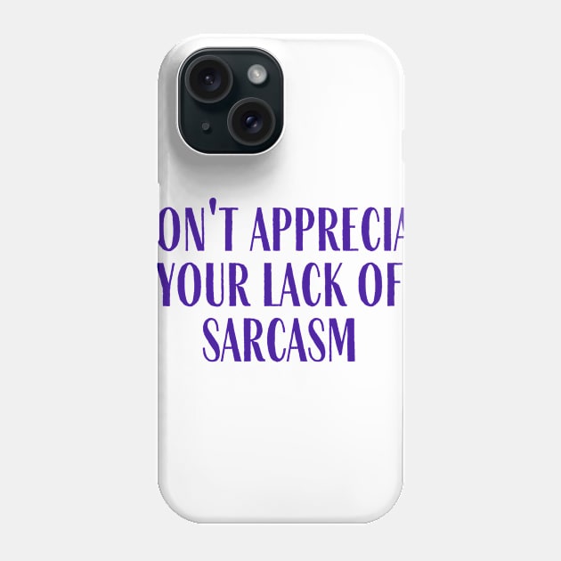 Lack of Sarcasm Phone Case by ryanmcintire1232
