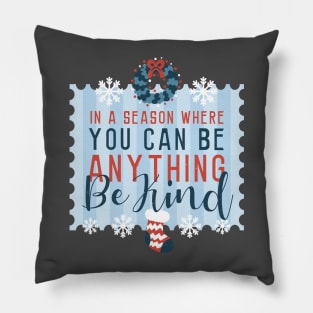 In a season where you can be anything be kind Pillow