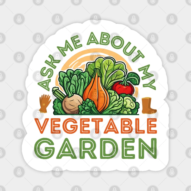 Ask Me About My Vegetable Garden Magnet by stressless