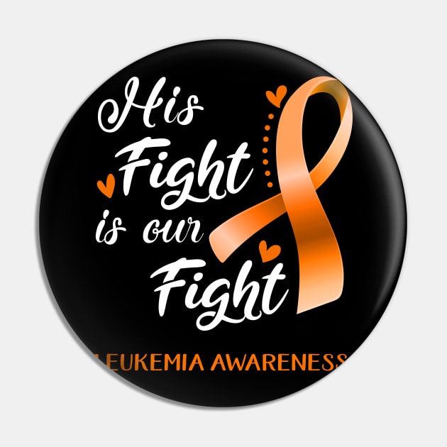 His Fight is Our Fight Leukemia Awareness Support Leukemia Warrior Gifts Pin by ThePassion99