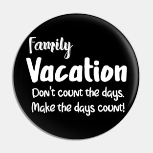 Family Vacation T-Shirt Design Pin