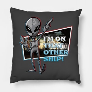 I'm On That Other Ship! Pillow
