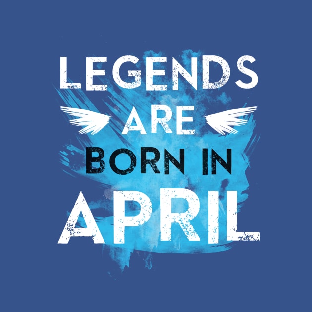 Legends Are Born In April by zxmasteras