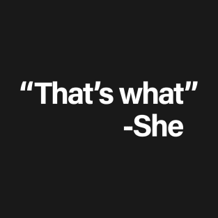 That's What She Said T-Shirt