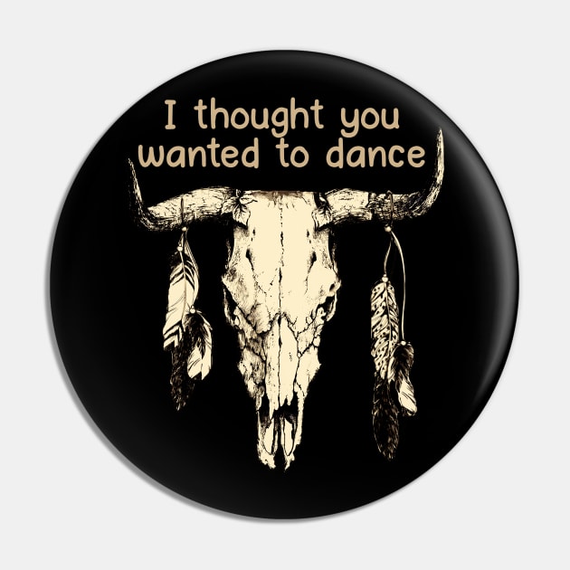 I Thought You Wanted To Dance Bull Country Music Skull Pin by Beetle Golf