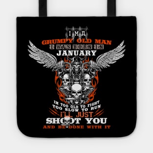 Grumpy Old Man i was born in JANUARY Tote