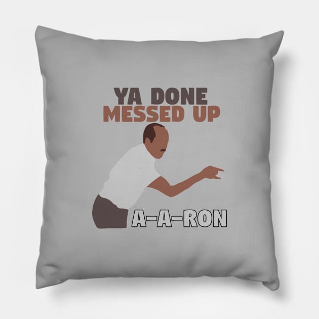 Ya done messed up A-A-Ron Pillow by mymainmandeebo