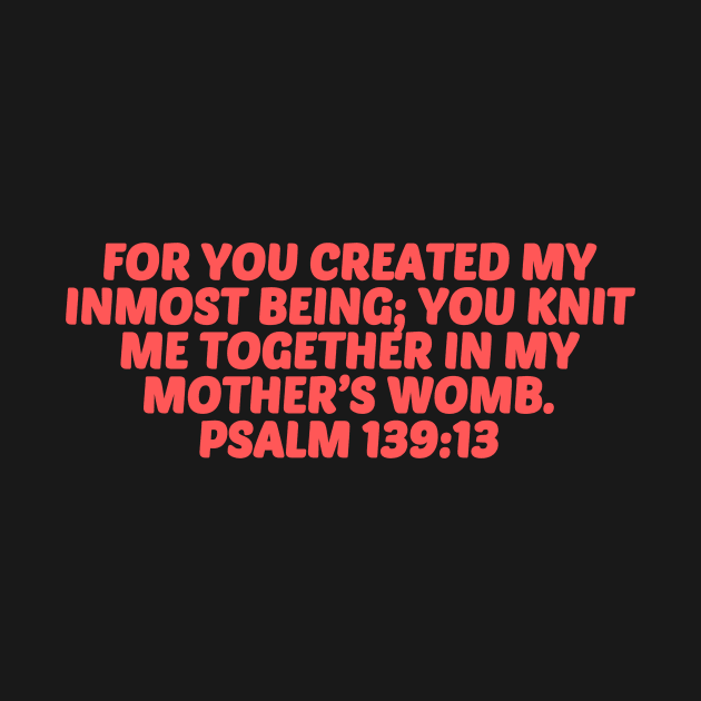 Bible Verse Psalm 139:13 by Prayingwarrior