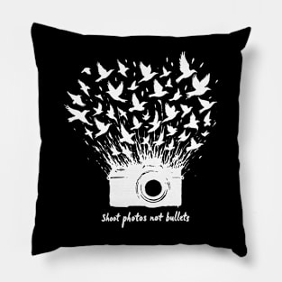 Shoot photos not bullets - Birds and camera Pillow