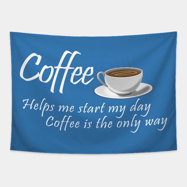 Coffee Is The Only Way To Survive The Morning Tapestry by BigRaysTShirts