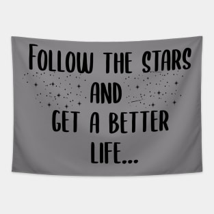 follow the stars and get a better life Tapestry